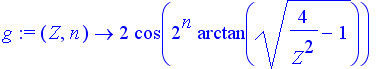 g := proc (Z, n) options operator, arrow; 2*cos(2^n*arctan(sqrt(4/Z^2-1))) end proc